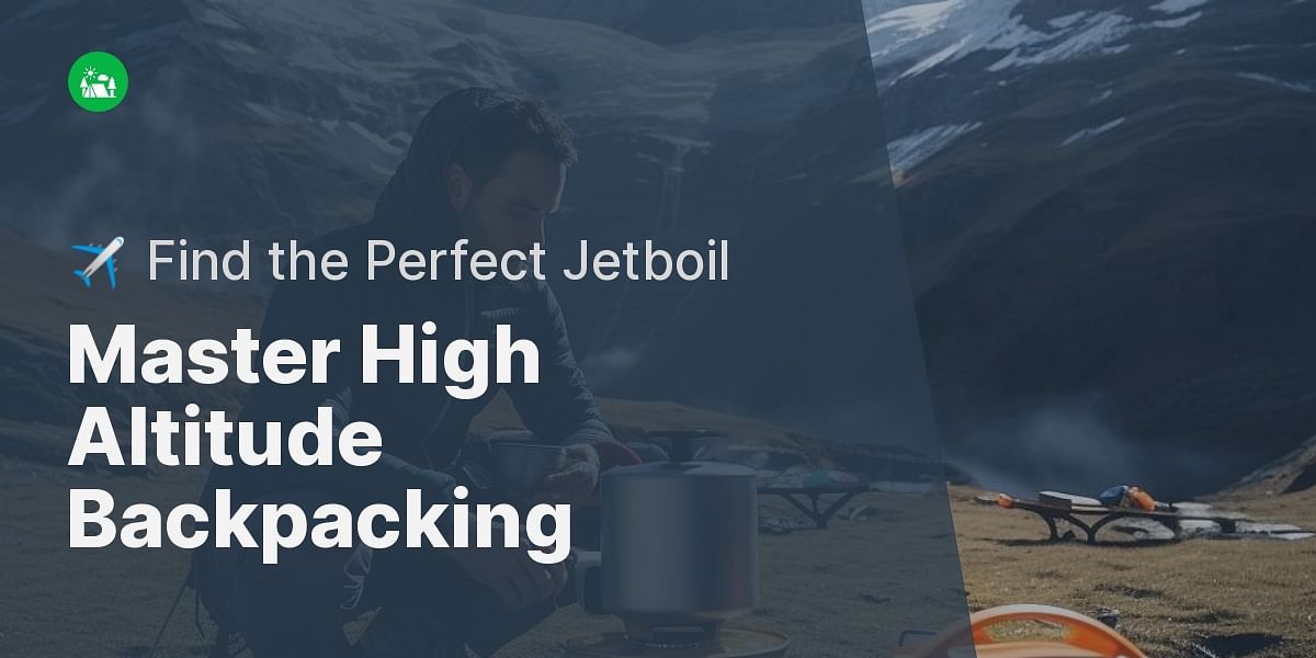 Decoding The Best Jetboil Models for High Altitude Backpacking