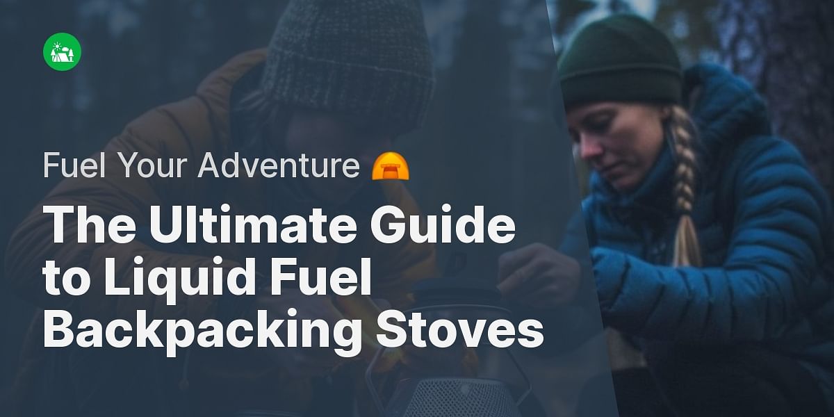 The Battle of Liquid Fuel Backpacking Stoves Comparing the Best Options