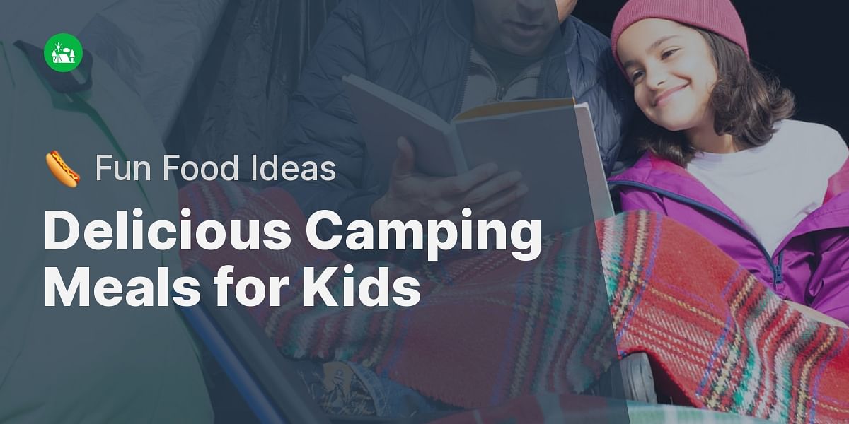 What are some kidfriendly camping meal ideas?