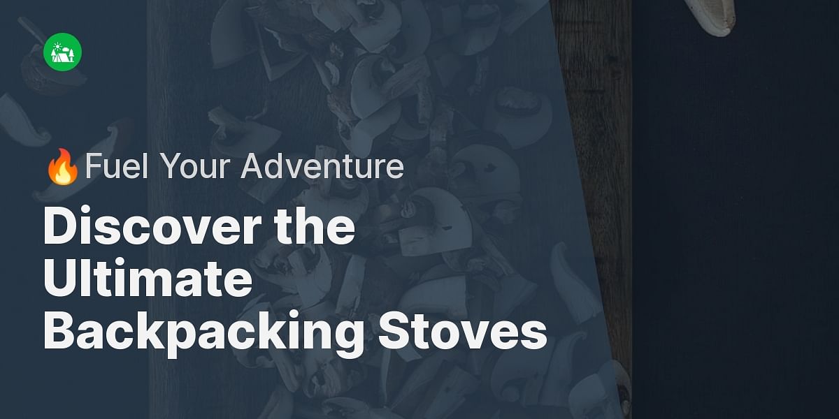 What are the best types of stoves for backpacking?