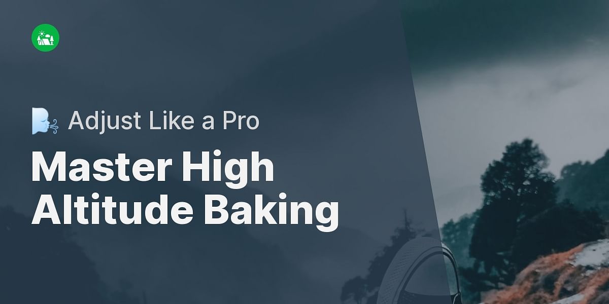 Why do you need to adjust recipes when baking in high altitudes?