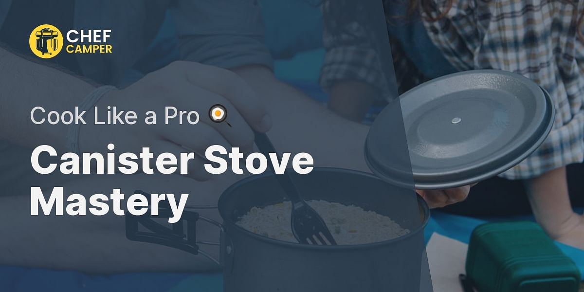 Mastering the Canister Stove A StepbyStep Guide Chef Camper